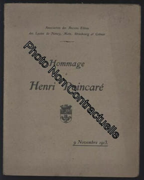 Hommage à Henri Poincaré 9 Novembre 1913 Association des Anciens Elèves des Lycées de Nancy / Metz / Strasbourg et Colmar. Association des Anciens ...
