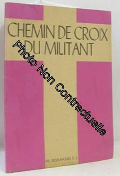 Chemin de croix du militant. FRANCOIS DESPLANQUES S.J