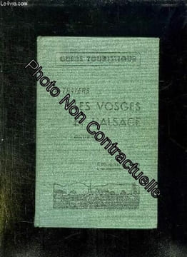 GUIDE TOURISTIQUE. A TRAVERS LES VOSGES ET L ALSACE. COLLECTIF