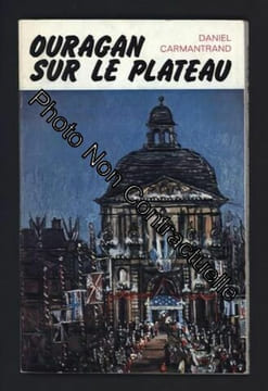 Ouragan sur le plateau. Carmantrand Daniel Bigard Jean