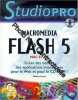 Flash 5 : macromedia ; Mac et PC. Lavant M