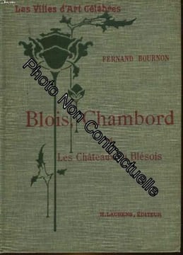 BLOIS CHAMBORD ET LES CHATEAUX DU BLESOIS. BOURNON FERNAND
