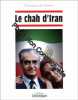 Le chah d'Iran. Lapeyre Jacques