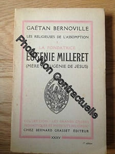 Gaëtan Bernoville. Les Religieuses de l'Assomption. 1. La Fondatrice Eugénie Milleret : . Mère M. Eugénie de Jésus
