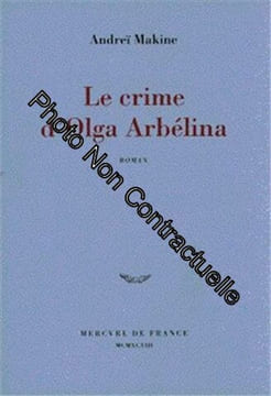 Le Crime d'Olga Arbelina. MAKINE ANDREI
