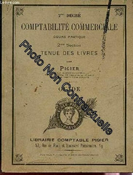 COMPTABILITE COMMERCIALE - COURS PRATIQUE - 2e SECTION - TENUE DES LIVRES / GUIDE. PIGIER