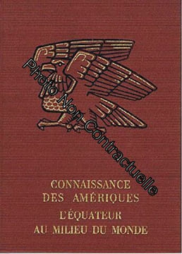 connaissance des ameriques. L'equateur au milieu du monde. spahni jean christian