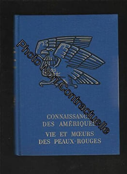 Connaissance des ameriques vie et moeurs des peaux rouges. undefined