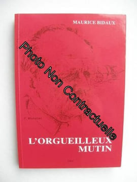 L'orgueilleux mutin. Maurice Bidaux