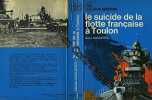 Le suicide de la flotte française à Toulon. NOGUERES Henri