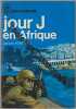 Jour j en afrique. Jacques Robichon