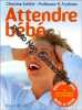 Attendre Bébé: Edition 2000 mise à jour. Schilte Christine  Frydman Professeur René