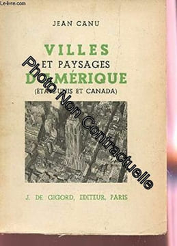 Villes et paysages d'Amérique. (Etats-Unis et Canada). Photos en noir et blanc. Editions J. de Gigord. 1937. Broché. 363 pages. 16 5x23 cm. ...