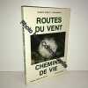 Routes du vent... Chemins de vie... Récits. Roger Riblet - Buchmann