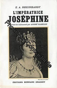 E. A. Rheinhardt. L'Impératrice Joséphine. Traduit de l'allemand par André Babelon. 6e édition