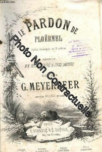 LE PARDON DE PLOËRMEL - OPERA COMIQUE EN 3 ACTES - PIANO ET CHANT