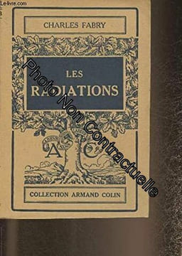 Les radiations - n° 243 section de physique. Fabry (Charles)