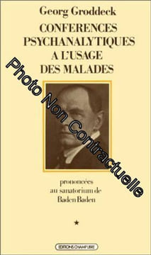 Conférences psychanalytiques à l'usage des malades prononcées au sanatorium de Baden-Baden tome 2. Groddeck Georg
