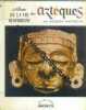 La vie quotidienne des aztèques. légendes rédigées par nicole fatien. photographies de gisèle freund henri lehmann jacques soustelle musée de l'homme. ...