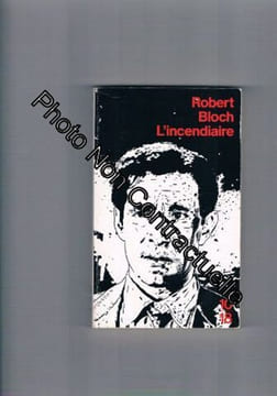 INCENDIAIRE. BLOCH ROBERT