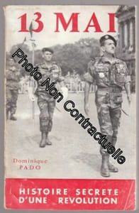 Dominique Pado. 13 mai histoire secrète d'une révolution