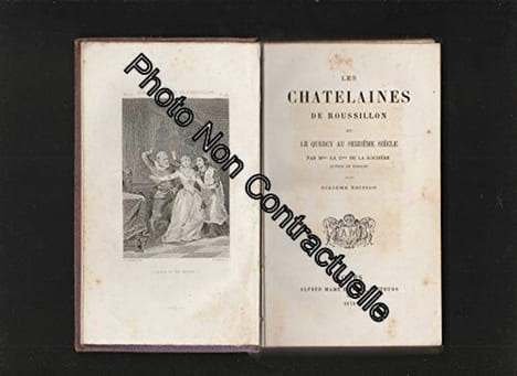Les Châtelaines de Roussillon ou le Quercy au XVIe siècle. Par Mme la Comtesse de la Rochère