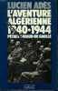 L'Aventure Algérienne 1940 - 1944 Pétain - Giraud - De Gaulle. 