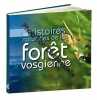 Histoires naturelles de la forêt vosgienne. Martin Jacques  Schwoehrer Christian