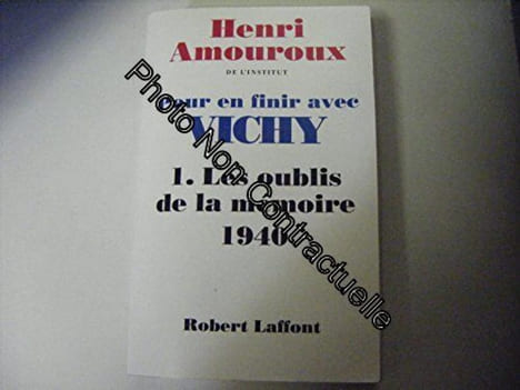 Pour en finir avec vichy tome1 : les oubliés de la mémoire 1940. HENRI AMOUROUX