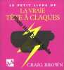 Le petit livre de la vraie tête à claques. Brown Craig