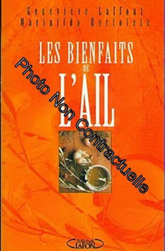 Les Bienfaits de l'ail. Bertolete Marinilda  Laffont Geneviève