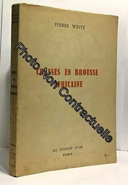 Pierre Weité. Chasses en brousse africaine. Photographies de l'auteur. WEITE PIERRE