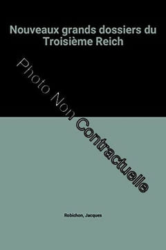 Nouveaux grands dossiers du Troisième Reich. Robichon Jacques
