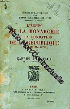 L'echec de la monarchie et la fondation de la republique mai 1873 - mai 1876 tomes 1 et 2. HANOTAUX Gabriel
