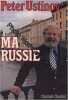 Ma Russie. Ustinov Peter  Durieux D.  Meotti N