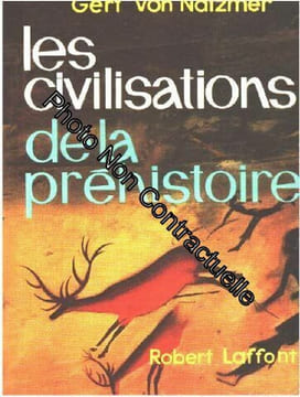 Les civilisations de la préhistoire. NATZMER GER VON