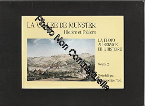 La photo au service de l'histoire volume 2 - La vallée de Munster Histoire et Folklore. Gérard Jacquat Gérard Leser
