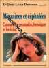 Migraines et céphalées : Comment les reconnaître les soigner et les éviter. Dervaux Jean-Loup