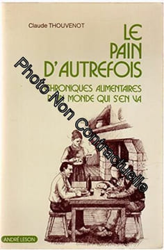 Le Pain d'autrefois Chroniques alimentaires d un monde qui s en va. THOUVENOT Claude