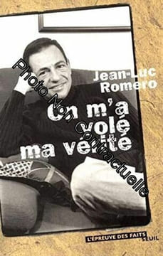 On m'a volé ma vérité. Romero Jean-Luc