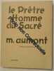 Le pretre homme du sacre. AUMONT Michèle