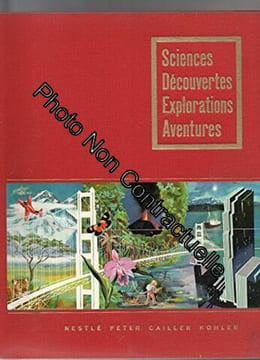Album images Nestlé Sciences découvertes explorations aventures Complet Volume 1. Collectif