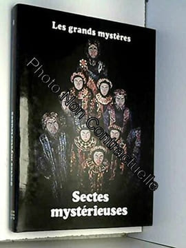 Sectes mystérieuses (Les Grands mystères). Angus Hall / Francis King