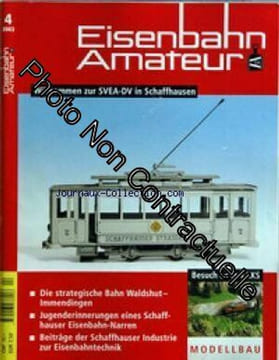 EISENBAHN AMATEUR du 01/04/2003 - WILLKOMMEN ZUR SVEA-DV IN SCHFFHAUSEN - DIE STRATEGISCHE BAHN WALDSHUT-IMMENDINGEN - JUDENDERINNERRUNGEN EINES ...