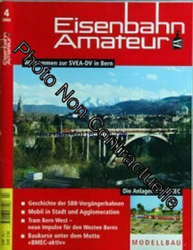 EISENBAHN AMATEUR du 01/04/2002 - WILLKOMMEN ZUR SVEA-DV IN BERN - GESCHICHTE DER SBB- VORGANGERBAHNEN - MOBIL IN STADT UND AGGLOMERATION - TRAM BERN ...