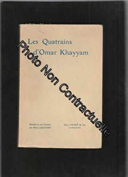 Les Quatrains d'Omar Khayyam - Rendus en vers Français par Henri Jaccard. Henri Jaccard  Omar Khayyam