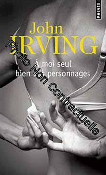 A moi seul bien des personnages. John Irving Josée Kamoun Olivier Grenot