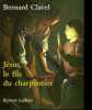 Jésus le fils du charpentier. Clavel Bernard