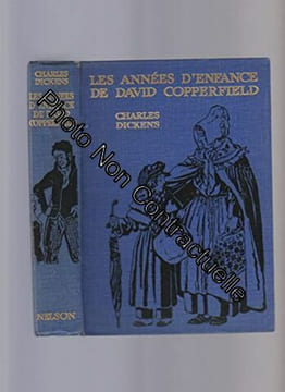 Les Années d'enfance de David Copperfield. Charles Dickens  Traduit de l'anglais par Charlotte et Marie-Louise Pressoir  Illustrations de Maurice ...