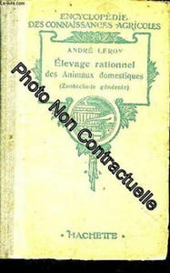 ELEVAGE RATIONNEL DES ANIMAUX DOMESTIQUES (ZOOTECHNIE GENERALE) - COLLECTION ENCYCLOPEDIE DES CONNAISSANCES AGRICOLES